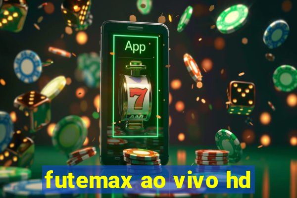 futemax ao vivo hd